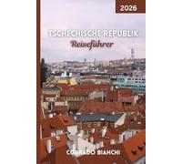Tschechische Republik Reiseführer 2026: Entdecken Sie Schlösser, Kultur, Kulinarik und versteckte Schätze im Herzen Europas