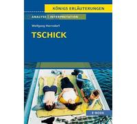 Tschick von Wolfgang Herrndorf - Textanalyse und Interpretation: mit Zusammenfassung, Inhaltsangabe, Charakterisierung, Szenenanalyse, Prüfungsaufgaben uvm.