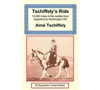 Tschiffely's Ride: Southern Cross to Pole Star