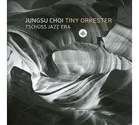Jungsu Choi and Tiny Orkester - Tschuss Jazz Era [CD]