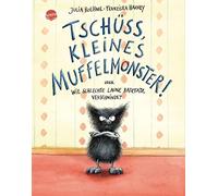 Tschüss, kleines Muffelmonster!: oder: Wie schlechte Laune ratzfatz verschwindet