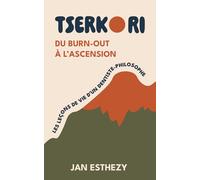 Tserko Ri: Du burn-out à l’ascension. Les leçons de vie d’un dentiste-philosophe.