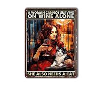 TSEZLOJH Metal Tin Sign A Woman Cannot Survive On Wine Alone She Also Needs A Cat for Cafe Bar Pub Beer Bar Decor Art Tin Signs 6"x8"