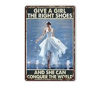 TSEZLOJH Retro Tin Sign Ballet Give A Girl The Right Shoes and She Can Conquer for Home Gate Garden Bars Restaurants Cafes Office Store Pubs Club Sign Gift 8"x12"