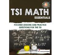 TSI Math Essentials: Focused Lessons and Practice Questions for the TSI