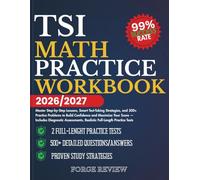 TSI Math Practice Workbook 2026/2027: Master Step-by-Step Lessons, Smart Test-Taking Strategies, and 500+ Practice Problems to Build Confidence and ... Realistic Full-Length Practice Tests