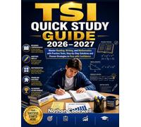 TSI Quick Study Guide 2026-2027: Master Reading, Writing, and Mathematics with Practice Tests, Step-by-Step Solutions and Proven Strategies to Pass with Confidence