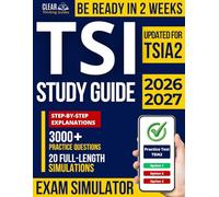 TSI Study Guide: 20 Full-Length Online Exam Simulations, 3,000+ Practice Questions, and Step-by-Step Explanations - Fully Updated for TSIA2, for Students Who Don’t Have Time to Waste