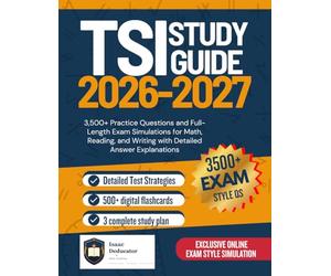 TSI STUDY GUIDE 2026-2027: 3,500+ Practice Questions and Full-Length Exam Simulations for Math, Reading, and Writing with Detailed Answer Explanations