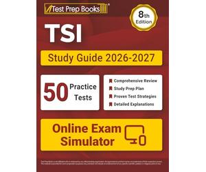 TSI Study Guide 2026-2027: 50 Full-Length Practice Tests + Online Exam Simulator + TSI Test Prep Book for Texas: [8th Edition]