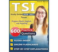TSI Study Guide 2026-2027 Texas: 600 High-Quality Practice Questions with Step-by-Step Explanations to Prapare Math, English, and Reading