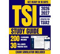 TSI Study Guide: 30 Full-Length Exam Simulations and 200 Flashcards Updated for TSIA2 | Step-by-Step Explanations for Math, ELAR & Essay Prep to Become College-Ready in 10 Days