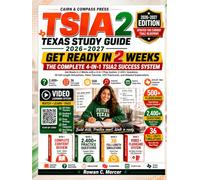 TSIA2 Texas Study Guide 2026-2027: Get Ready in 2 Weeks with a 4-in-1 Prep System, 2,400+ Questions, 36 Full-Length Simulations, 20 Video Tutorials, 500 Flashcards, and Detailed Explanations