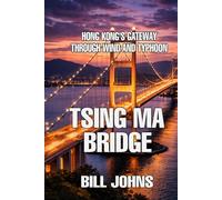 Tsing Ma Bridge: Hong Kong’s Gateway Through Wind and Typhoon (The Great Crossings)