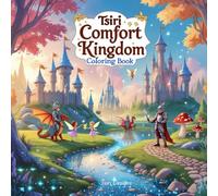 Tsiri Comfort Kingdom Coloring Book: A Magical Medieval Fantasy Coloring Book for Kids and Adults