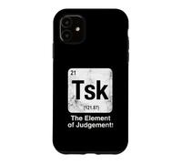 Tsk The Element of Judgement Funny Science Periodic Table Case for iPhone 11