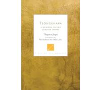 Tsongkhapa: A Buddha in the Land of Snows (Lives of the Masters)