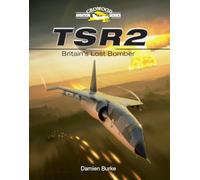 TSR2 - Britain's Lost Bomber (Crowood Aviation)