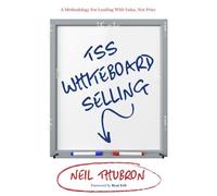 TSS Whiteboard Selling: A Methodology For Leading With Value Not Price