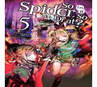 Tsukasa Kiryu So I'm a Spider, So What?, Vol. 5 (light novel) Paperback Book Tsukasa Kiryu Multicolor