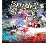 Tsukasa Kiryu So I'm a Spider, So What?, Vol. 9 (light novel) Paperback Book Tsukasa Kiryu Multicolor