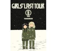 Tsukumizu - Girls' Last Tour, Vol. 6: Volume 6 (GIRLS LAST TOUR GN)