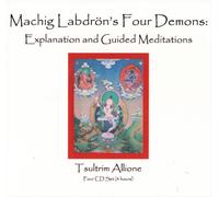 Tsultrim Allione - Machig Labdron's Four Demons