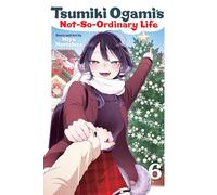 Tsumiki Ogami's Not-So-Ordinary Life, Vol. 6: Volume 6
