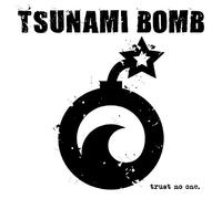 Tsunami Bomb - Trust No One