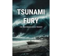 Tsunami Fury: The 2004 Indian Ocean Tragedy