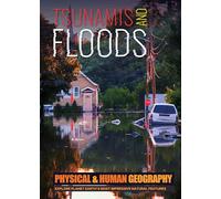 Tsunamis and Floods (Transforming Earth's Geography (Physical & Human Geography UK))