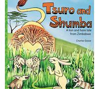 Tsuro and Shumba: A Lion and Hare tale from Zimbabwe