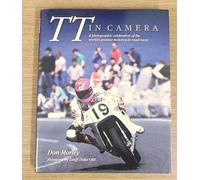 TT in Camera: A Photographic Celebration of the World's Greatest Motorcycle Road Races