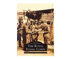 TTTTTheRoyal Flying Corps (Archive Photographs: Images of Aviation)