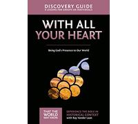 With All Your Heart Discovery Guide: Being God's Presence to Our World (10) (That the World May Know)