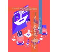 TTWrite Marketing Bible: Analytics, Engagement, and Monetization for Modern Creators