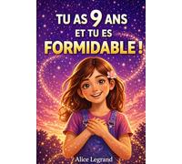 TU AS 9 ANS ET TU ES FORMIDABLE !: 15 Histoires inspirantes d’amitié, de courage et de confiance en soi. Un cadeau idéal pour les filles de 9 ans qui veulent découvrir tout leur potentiel