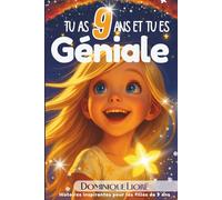 Tu as 9 ans et tu es géniale: Histoires Inspirantes pour Filles de 9 Ans, 15 récits motivants sur le courage, la confiance en soi, l'amitié et la gentillesse (Tu es géniale !)