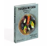 Tu Casa Mi Casa: Mexican Recipes for the Home Cook.by Olvera, Meehan New