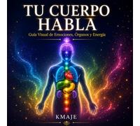 Tu Cuerpo Habla: Guía Visual de Emociones, Órganos y Energía