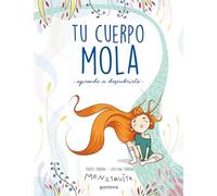 Tu cuerpo mola (aprende a descubrirlo) (No ficción ilustrados)