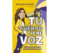 Tu cuerpo tiene voz: Un libro para entender los cambios en tu adolescencia