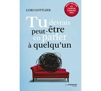 Tu devrais peut-être en parler à quelqu'un