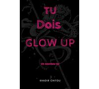 TU DOIS GLOW UP: '' UN NOUVEAU TOI ''