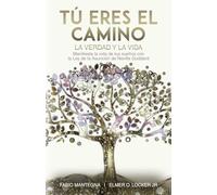 Tú eres el Camino, la Verdad y la Vida: Manifiesta la vida de tus sueños con la Ley de la Asunción de Neville Goddard - Un libro sobre el éxito y la ... con Neville Goddard y la Ley de la Asunción)