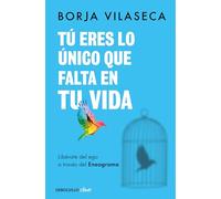Tú eres lo único que falta en tu vida. Libérate del ego a través del Eneagrama (Clave)