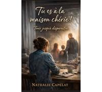 Tu es à la maison chérie !: Tenir jusqu’à disparaître : Un roman nécessaire et bouleversant Une histoire dans laquelle on se reconnaît dès les ... sur ce que tant de femmes vivent en silence