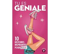 Tu es géniale: 10 histoires inspirantes pour jeunes filles ados sur la confiance et l’affirmation de soi