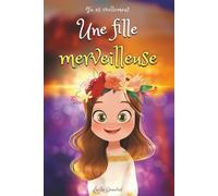 Tu es réellement une fille merveilleuse, livre d'histoires inspirantes pour filles sur la confiance ensoi, le courage et la bonne gestion des émotions: adapté à un enfant hypersensible, timide ou TDAH