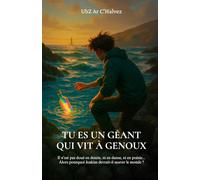 Tu es un géant qui vit à genoux
